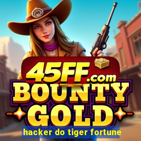 hacker do tiger fortune